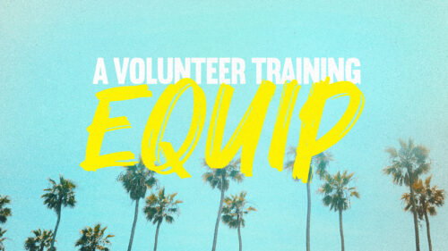 Equip: A Volunteer Team Training | Aug 16, 2023