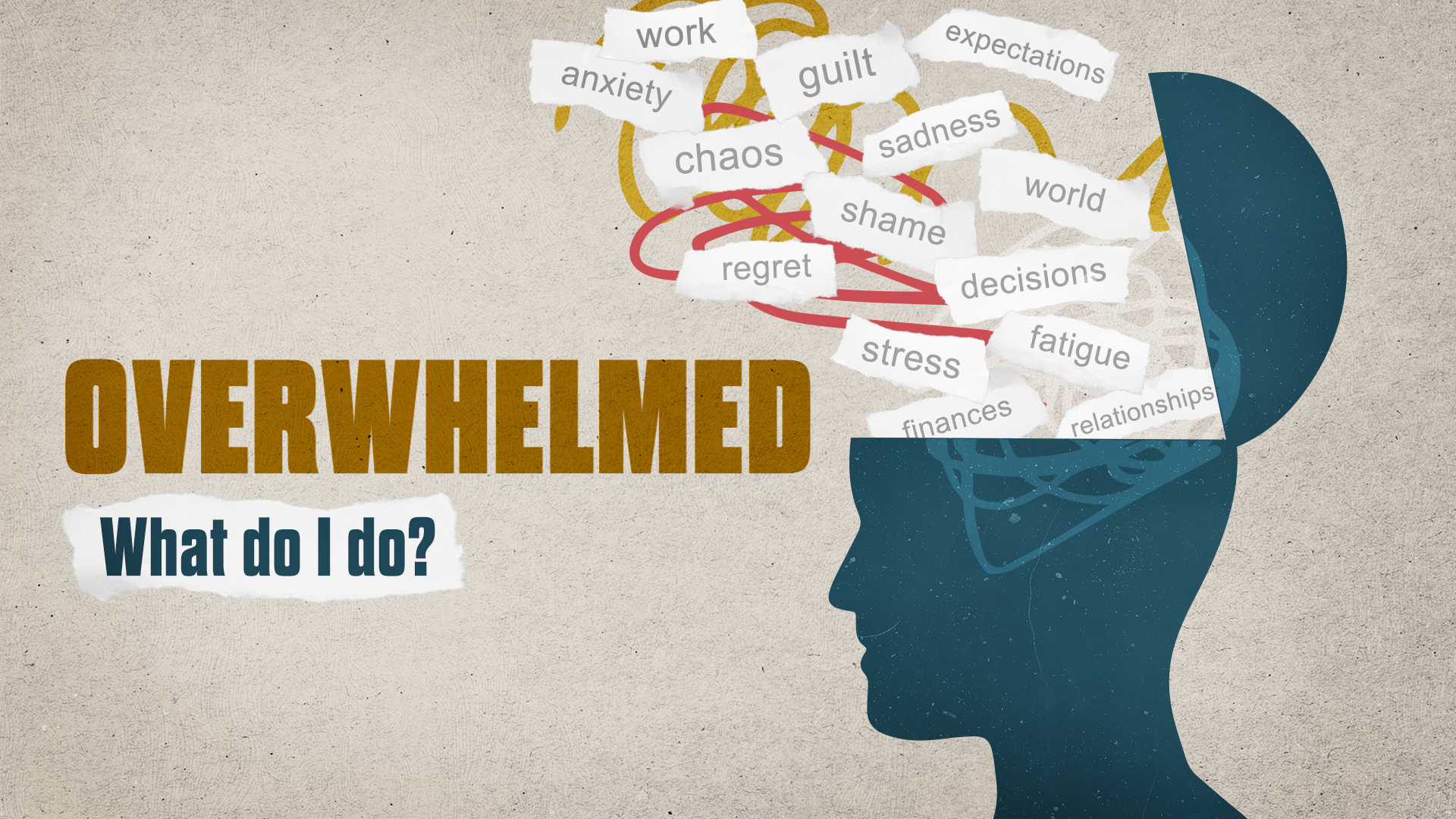 Overwhelmed What do I do? Mariners Church